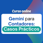 Más de 20 casos prácticos para aplicar Gemini en el trabajo contable